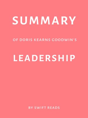 cover image of Summary of Doris Kearns Goodwin's Leadership by Swift Reads